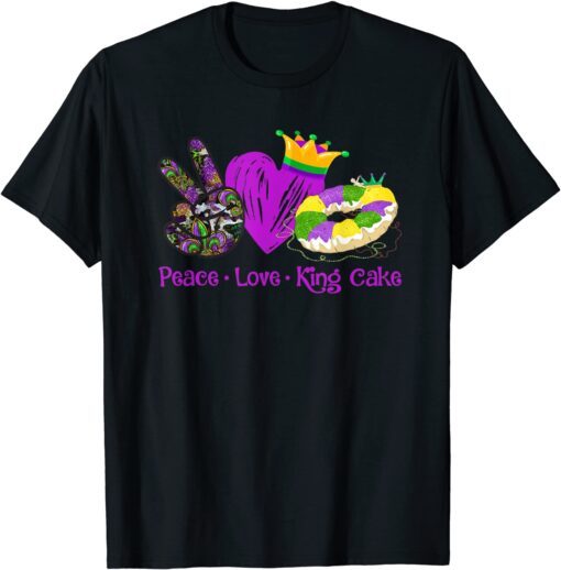 Peace Love King Cake Mardi Gras Party Carnival Tee Shirt