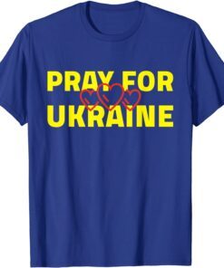 Pray for Ukraine I Stand With Ukraine Pray For Ukraine Tee Shirt