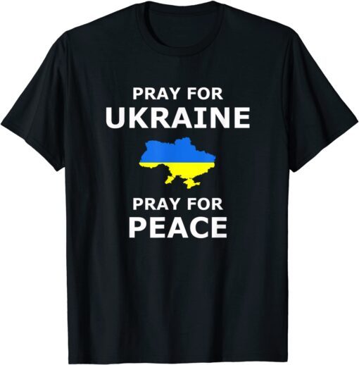 Pray for Ukraine Peace Ukraine Flag Tee Shirt