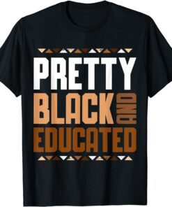 Pretty Black And Educated African Women Black History Month Tee Shirt