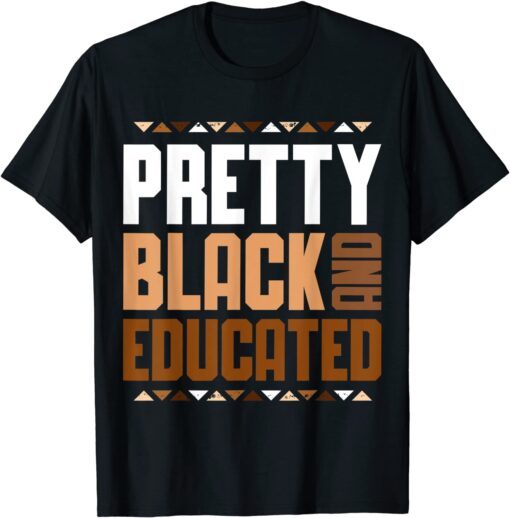 Pretty Black And Educated African Women Black History Month Tee Shirt