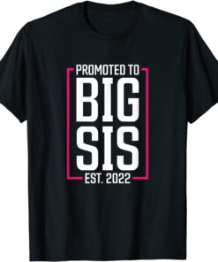 Promoted to Big Sister 2022 Big Sis Soon to be Big Sister Tee Shirt