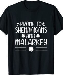 Prone To Shenanigans And Malarkey St Patricks Day Irish Luck Tee Shirt