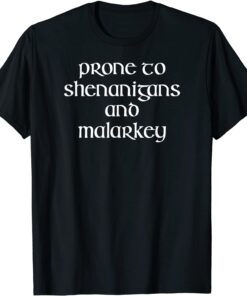 Prone To Shenanigans And Malarkey St Patricks Day Tee Shirt