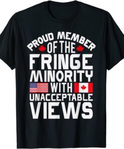 Proud Fringe Minority Member With Unacceptable Views T-Shirt