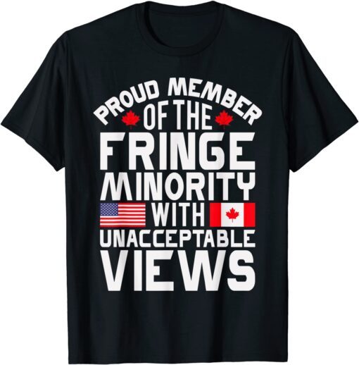 Proud Fringe Minority Member With Unacceptable Views T-Shirt