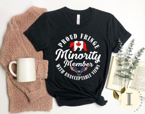 Proud Fringe Minority Member with Unacceptable Views Tee Shirt