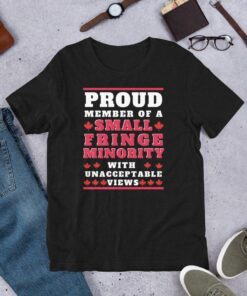 Proud Member Of A Small Fringe Minority With Unacceptable Views Freedom Convoy 2022 Canada Tee Shirt