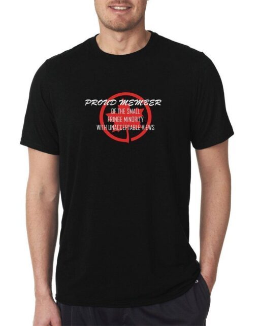 Proud Member of the Small Fringe Minority With Unacceptable Views Freeddom Convoy 2022 Tee Shirt