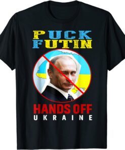 Puck Futin Putin, Hands Off Ukraine Stand With Ukrainian Peace Ukraine Shirt