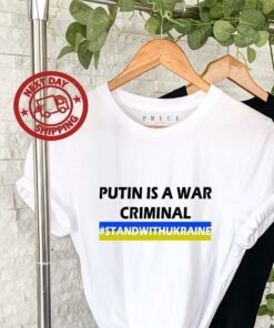 Putin Is A War Criminal Stand With Ukraine Free Ukraine Shirt