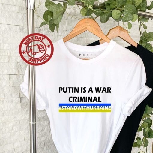 Putin Is A War Criminal Stand With Ukraine Free Ukraine Shirt