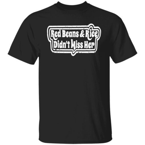 Red Beans And Rice Don’t Miss Her Tee shirt