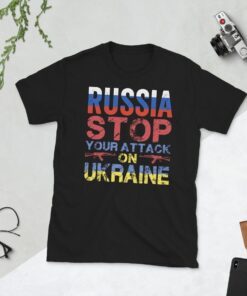 Russia Stop Your Attack On Ukraine I stand with Ukraine Shirt