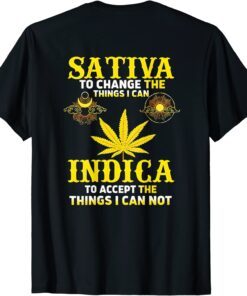 Sativa to change the things I can weed Canabis Indica Tee Shirt