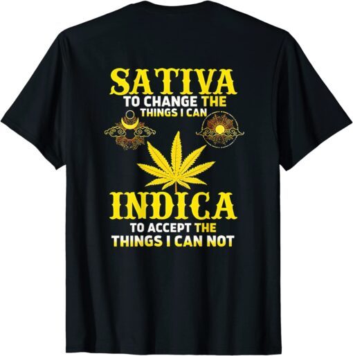 Sativa to change the things I can weed Canabis Indica Tee Shirt