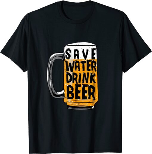 Save Water Drink Beer Tee Shirt