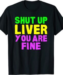 Shut Up Liver Mardi Gras Party 2022 T-Shirt