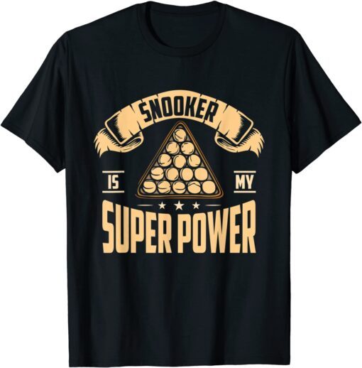 Snooker Is My Superpower Pool Billiard Snooker Tee Shirt