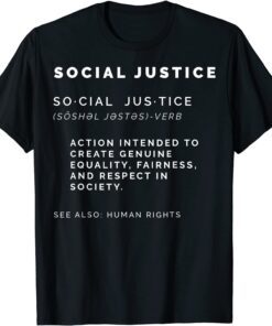 Socia Justice Definition SJW Civil Rights Liberal Equality Tee Shirt