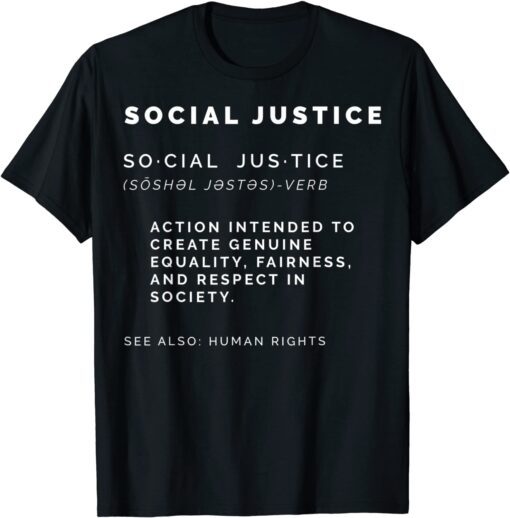 Socia Justice Definition SJW Civil Rights Liberal Equality Tee Shirt