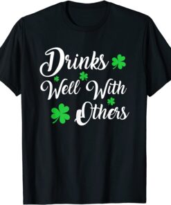 St Patricks Day Drinking Drinks Well With Other Tee Shirt