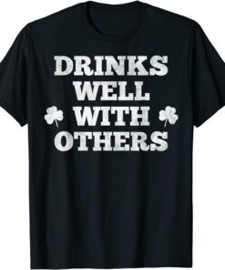 St Patricks Day Drinking Shirt Drinks Well With Other Tee Shirt