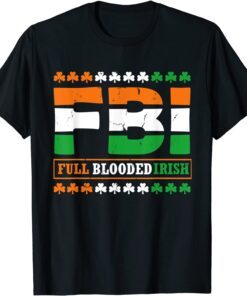 St Patricks Day FBI Full Blooded Irish Ireland T-Shirt