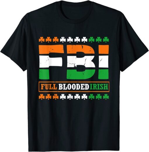 St Patricks Day FBI Full Blooded Irish Ireland T-Shirt