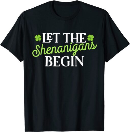 St Patricks Day Let the Shenanigans Begin Shamrock Clover Tee Shirt