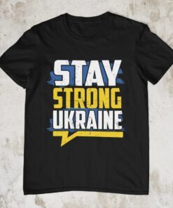 Stay Strong Ukraine Peace Ukraine Shirt