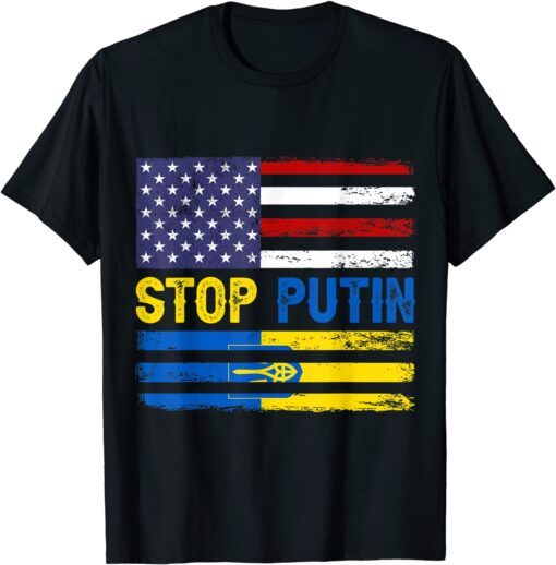 Stop Putin Ukrainian Flag US Flag I Stand With Ukraine Tee Shirt