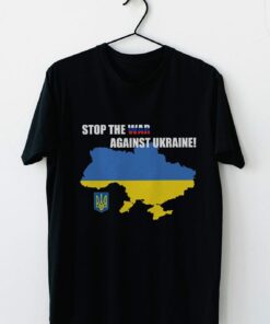 Stop the War Against Ukraine I Stand With Ukraine Tee Shirt