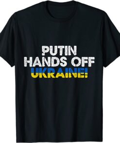 Support Ukraine I Stand With Ukraine Hands Off Ukraine Tee Shirt