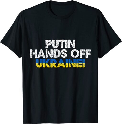 Support Ukraine I Stand With Ukraine Hands Off Ukraine Tee Shirt