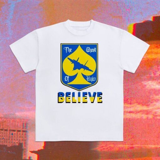 The Ghost of Kyiv Believe Ghost of Kyiv Tee Shirt