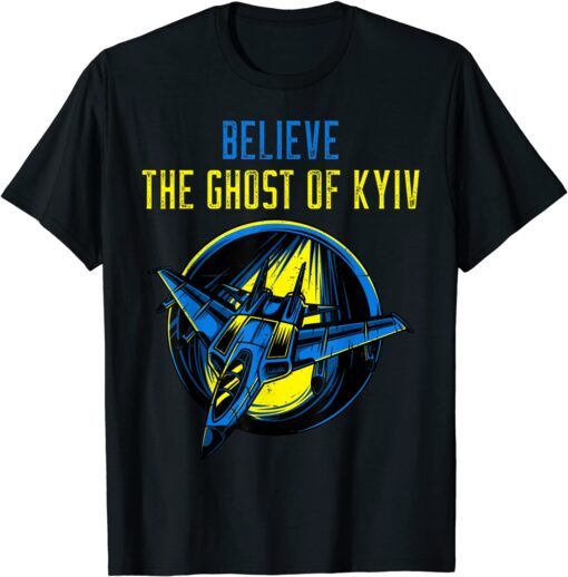 The Ghost of Kyiv Believe Ukraine I Stand With Ukraine Tee Shirt