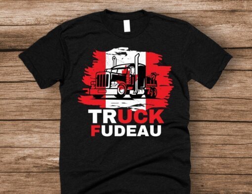 Truck Fudeau Freedom Convoy 2022 Canada Truckers Tee Shirt