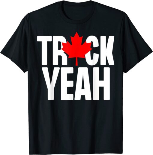 Truck Yeah Canadian Trucker Canada Truck Freedom 2022 Anti Tee Shirt