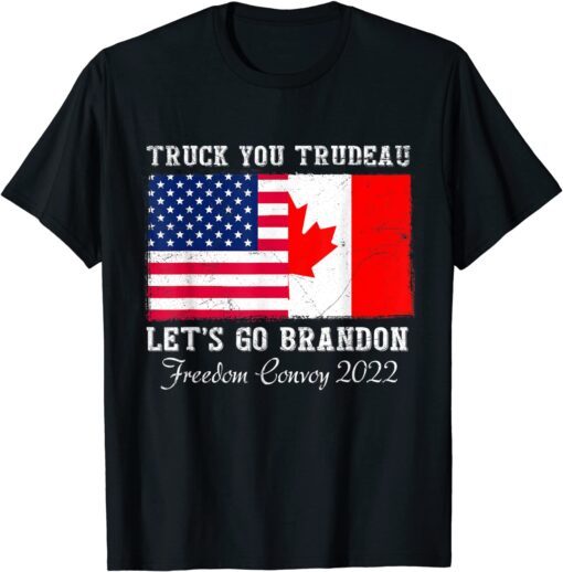 Truck You Trudeau Canada Flag Freedom Convoy Truckers Driver Tee Shirt