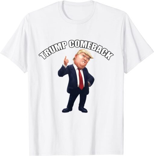 Trump Come back Tee Shirt