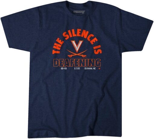 UVA Basketball The Silence Is Deafening Tee Shirt