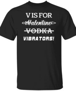 V is for vibrators Tee shirt