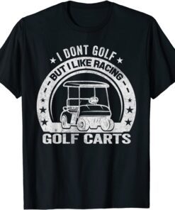 Vintage Golfing Apparel I Like Racing Golf Cart Tee Shirt