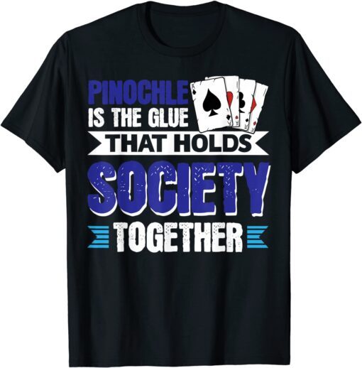 Vwol Pinochle Is The Glue That Holds Society Together Tee Shirt