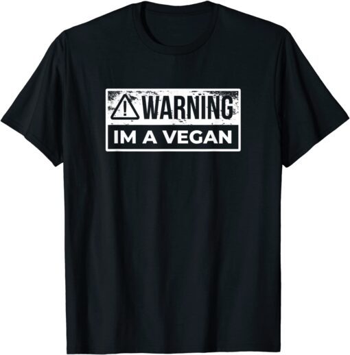 Warning I Am Vegan Funny Animal Vegan Vegetarian Tee Shirt