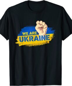 We Are Ukarine I Stand With Ukraine Flag Support Ukrainian Tee Shirt
