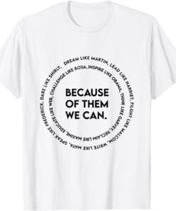 We Can Black History Month Gift Because of Them Black People Tee Shirt