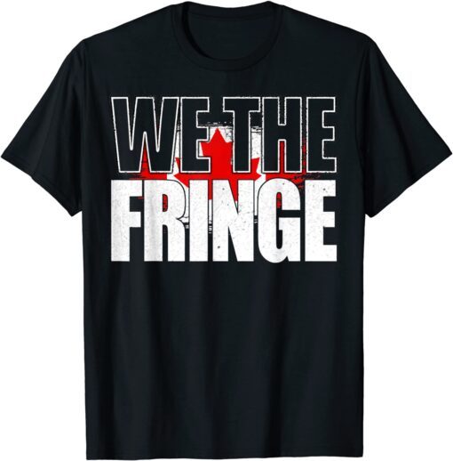 We The Fringe Canada, Freedom Convoy 2022, Canada Trucker Tee Shirt