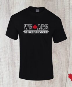 We are the small fringe minority Canada Freedom Convoy 2022 T-shirt